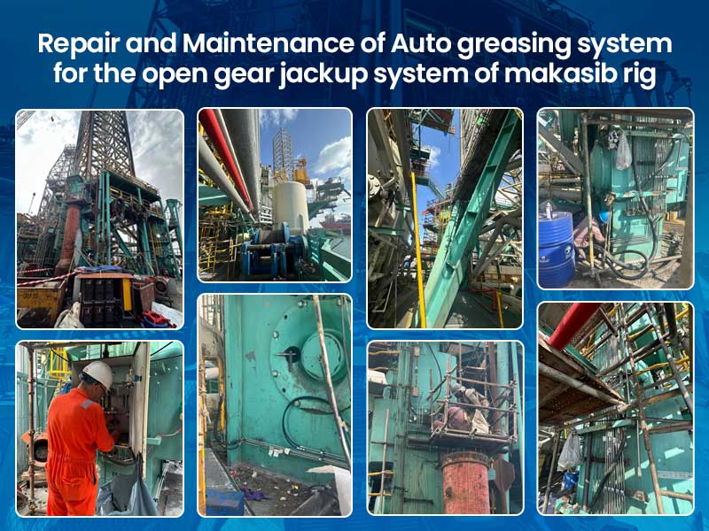 Repair and Maintenance of Auto greasing system for the open gear jackup system of makasib rig