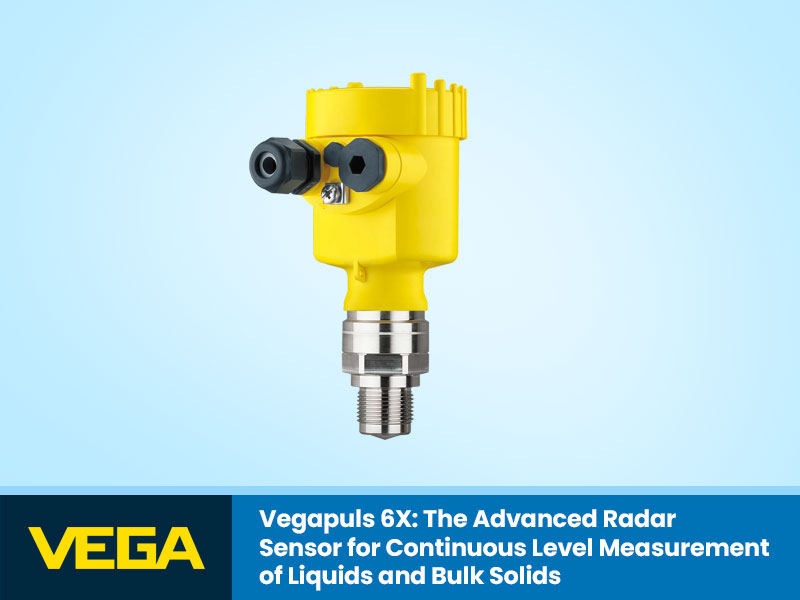 Vegapuls 6X: The Advanced Radar Sensor for Continuous Level Measurement of Liquids and Bulk Solids